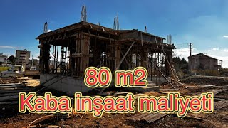 80 m2 kaba inşaat maliyeti [upl. by Nerra]