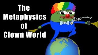 The Metaphysics of Clown World [upl. by Guinevere]