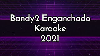 Bandy2 Enganchado karaoke 2021 [upl. by Zaid]