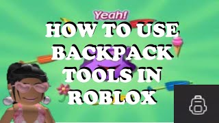 HOW TO USE BACKPACK TOOLS IN ROBLOX [upl. by Egan633]