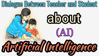 Dialogue Between Student and Teacher about Artificial Intelligence  English conversation [upl. by Ahslek]