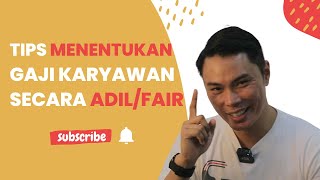 CARA MENENTUKAN GAJI KARYAWAN YANG ADIL  FAIR [upl. by Brag730]