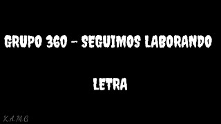 Grupo 360  Seguimos Laborando  Letra [upl. by Sybila]