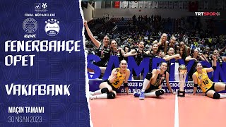 🏆 ŞAMPİYON VAKIFBANK  VakıfBank  Fenerbahçe Opet Maçın Tamamı quotKadınlar Kupa Voley Finaliquot [upl. by Lareine]