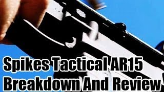 Spikes Tactical AR 15 Breakdown and Review [upl. by Atsirhcal]