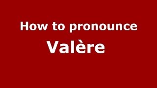 How to pronounce Valère FrenchFrance  PronounceNamescom [upl. by Beattie]