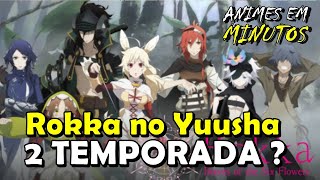 2 Temporada de Rokka no Yuusha  QUANDO VAI SER LANÇADA [upl. by Genisia]