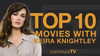 Top 10 Keira Knightley Movies [upl. by Aig916]