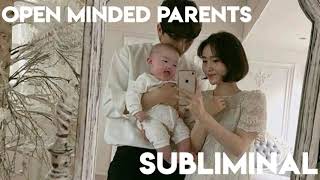 Open minded parents Subliminal [upl. by Modla]