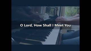 O Lord How Shall I Meet You ELW 241 [upl. by Sally]