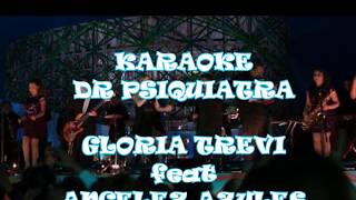 DR Psiquiatra KARAOKE Angelez Azules feat GLORIA TREVI con coros [upl. by Eisenstark]