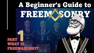 Beginners Guide to Freemasonry 1 What is Freemasonry [upl. by Frechette]