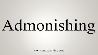 How To Say Admonishing [upl. by Ijok]