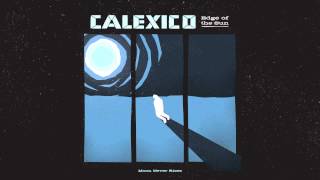 Calexico  quotMoon Never Risesquot Full Album Stream [upl. by Monaco]