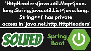 HttpHeadersjavautilMap has private access in javanethttpHttpHeaders SOLVED in Spring Boot [upl. by Notlrac]