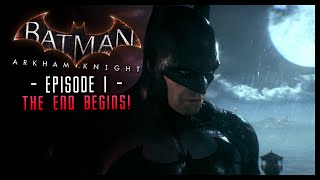 Batman Arkham Knight Part 1 Intro The End Begins [upl. by Barboza992]