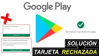 ✅ SOLUCIÓN AL ERROR DE TARJETA RECHAZADA DE GOOGLE PLAY ❌ [upl. by Burkitt]