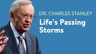 Life’s Passing Storms – Dr Charles Stanley [upl. by Soilissav]