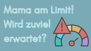 Mama am Limit  Umgang mit Erwartungen und Druck [upl. by Goldshell]