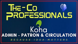 Koha Configuration  Patrons amp Circulation  The CoProfessionals LIS  Koha Tutorials [upl. by Dihgirb]