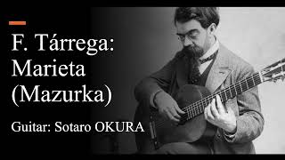 Sotaro Okura plays F Tárrega Marieta Mazurka [upl. by Ainnek]