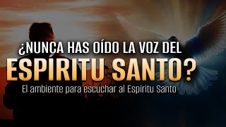 El AMBIENTE para ESCUCHAR al ESPÍRITU SANTO 🔥 Cómo escuchar la voz del Espiritu Santo [upl. by Armbruster137]