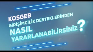 Girişimcilik Desteklerinden Nasıl Yararlanabilirsiniz [upl. by Jarret]