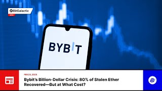 Bybit’s BillionDollar Crisis 80 of Stolen Ether Recovered—But at What Cost  BitGalactic News [upl. by Boccaj]