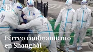 Covid en Shanghái escenas de un confinamiento radical  EL PAÍS [upl. by Eads]