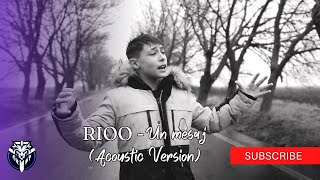 RIOO  Un mesaj Acoustic Version [upl. by Leor]