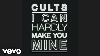 Cults  I Can Hardly Make You Mine Official Audio [upl. by Lymn]