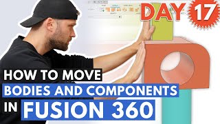 How To Move Bodies And Components In Fusion 360  Day 17 [upl. by Arayk]