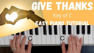 Give Thanks Henry Smith Key of CEASY Piano Tutorial [upl. by Golightly]