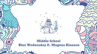 Middle School 1 hour loop  Blue Wednesday ft Magnus Klausen [upl. by Tdnaltroc]