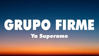 Ya Superame  Grupo Firme  Letra [upl. by Enelrak]