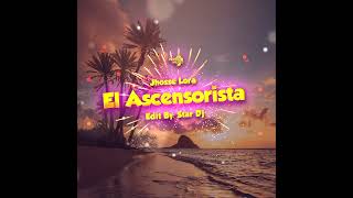 Jhosse Lora El Ascensorista Edit By Star Dj IM [upl. by Strepphon]