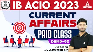 IB ACIO 2023  IB ACIO Current Affairs 2023 By Ashutosh Sir  Paid Class Demo [upl. by Jeremias]