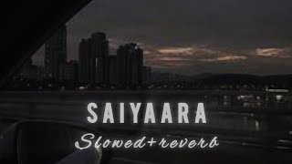 Saiyaara slowedreverb [upl. by Rafaj574]