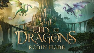 City of Dragons by Robin Hobb Part 1 [upl. by Uzziel]