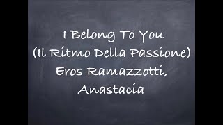 I Belong To You  Il Ritmo Della Passione Eros Ramazzotti Anastacia Lyrics [upl. by Bernete958]