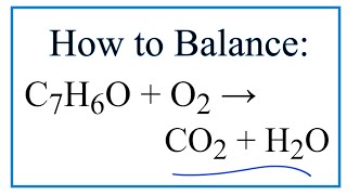 How to Balance C7H6O  O2  CO2  H2O [upl. by Daphene326]