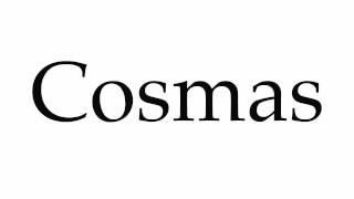 How to Pronounce Cosmas [upl. by Atteuqcaj]