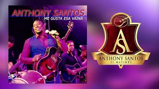 Anthony Santos Me gusta esa Vaina [upl. by Nicolis]