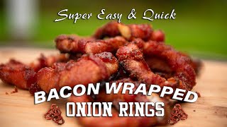 Super Quick amp Easy Bacon Wrapped Onion Rings on the Grill [upl. by Vladimar109]