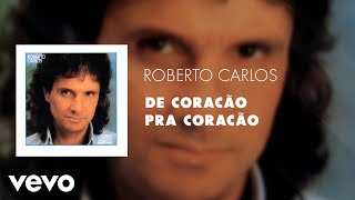 Roberto Carlos  De Coracão Pra Coracão Áudio Oficial [upl. by Grider67]