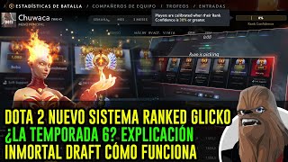 DOTA 2 NUEVO SISTEMA RANKED GLICKO ¿LA TEMPORADA 6 EXPLICACIÓN INMORTAL DRAFT CÓMO FUNCIONA [upl. by Amapuna825]