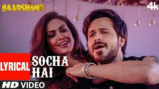 Socha Hai Lyrical  Baadshaho  Emraan Hashmi Esha Gupta Tanishk Bagchi Jubin Nautiyal Neeti Mohan [upl. by Allecnirp]