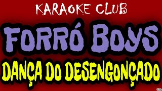 FORRÓ BOYS  DANÇA DO DESENGONÇADO  KARAOKÊ [upl. by Buskus]