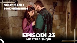 Sulejmani i Madherishem  Episodi 23 Me Titra Shqip [upl. by Needan]