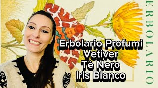 🍵 Nuovi profumi Erbolario Té nero Vetiver Iris Bianco 🍵 [upl. by Moguel]